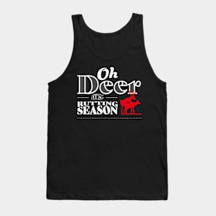 Oh Deer its rutting season I Hunting Lover Tank Top